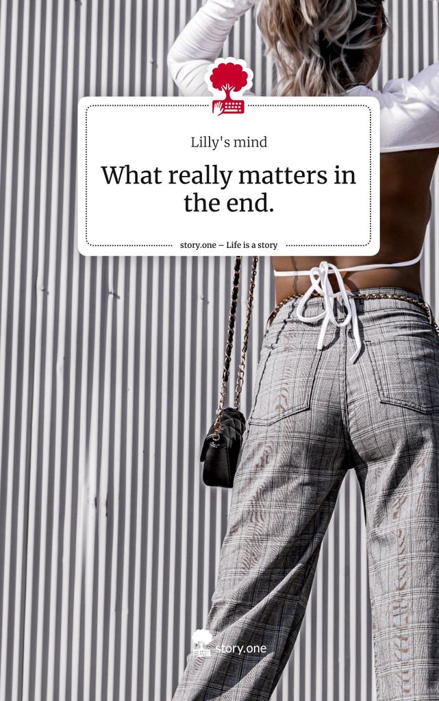 What really matters in the end.. Life is a Story - story.one