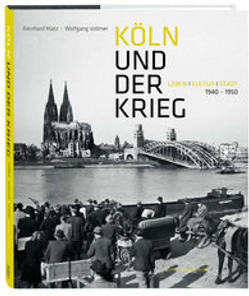Köln und der Krieg : Livre historique illustré sur Cologne sous la guerre