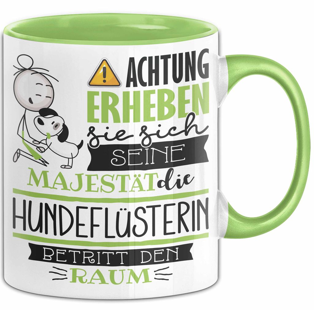 Hundeflüsterin Tasse Geschenk Lustiger Spruch Bitte Erheben Sie Sich Seine Majestät Die Hundeflüsterin Betritt Den Raum (Grün)