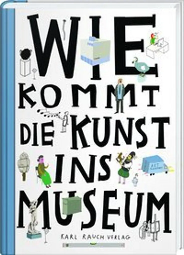 Livre Wie kommt die Kunst ins Museum ? Album illustré pour enfants