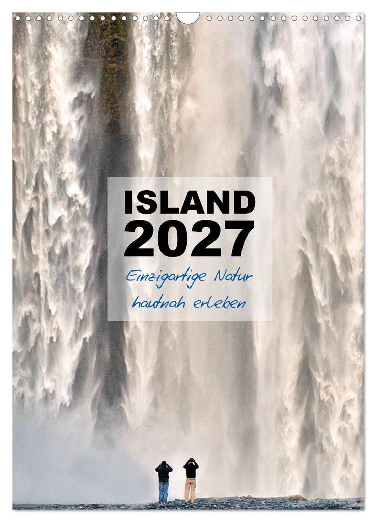 Island 2027 - Einzigartige Natur hautnah erleben (Wandkalender 2027 DIN A3 hoch), CALVENDO Monatskalender