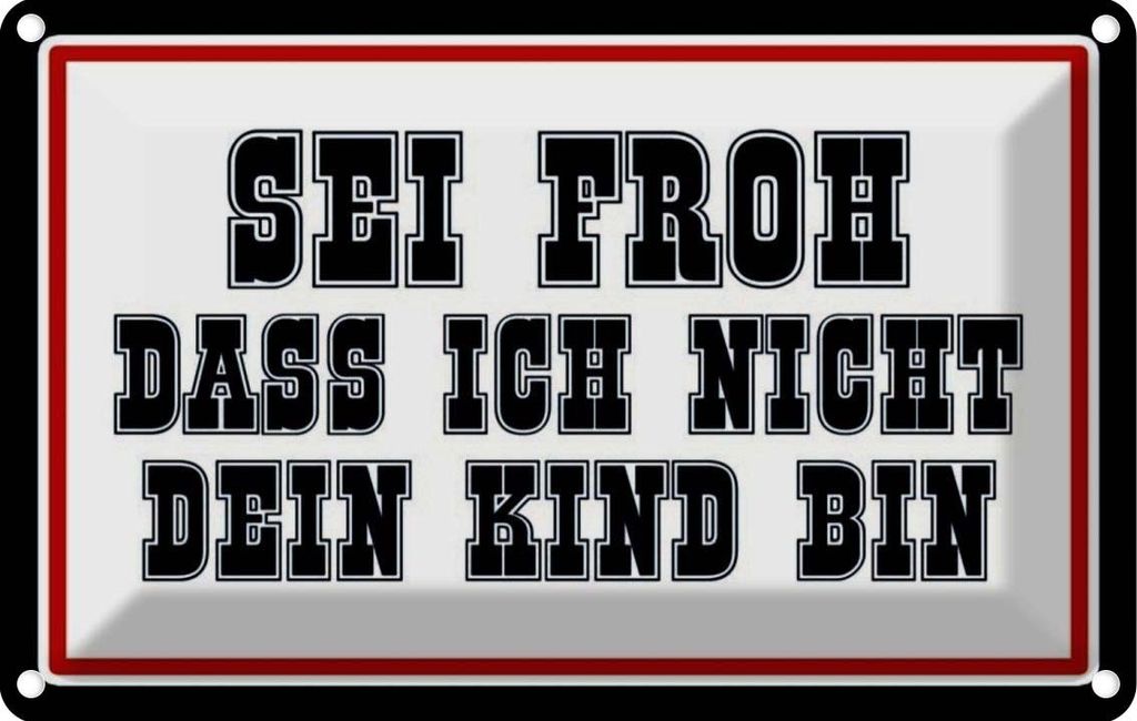 vianmo Blechschild 12x18 cm sei froh ich nicht dein Kind bin Spruch Zitat