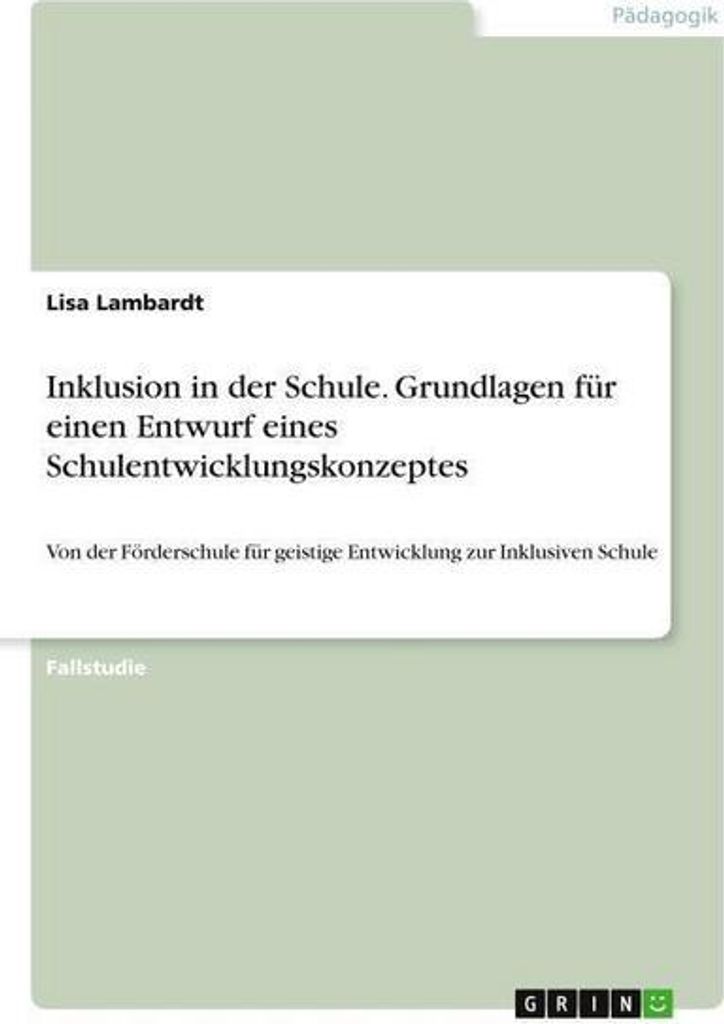 Inklusion in der Schule. Grundlagen für einen Entwurf eines Schulentwicklungskonzeptes