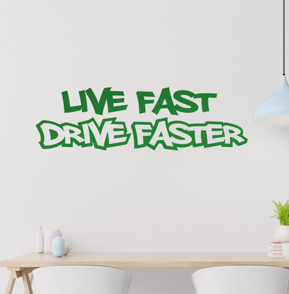 Live Fast Drive Faster Wandtattoo in 6 Größen - Wandaufkleber Wall Sticker - Dekoration, Küche, Wohnzimmer, Schlafzimmer, Badezimmer