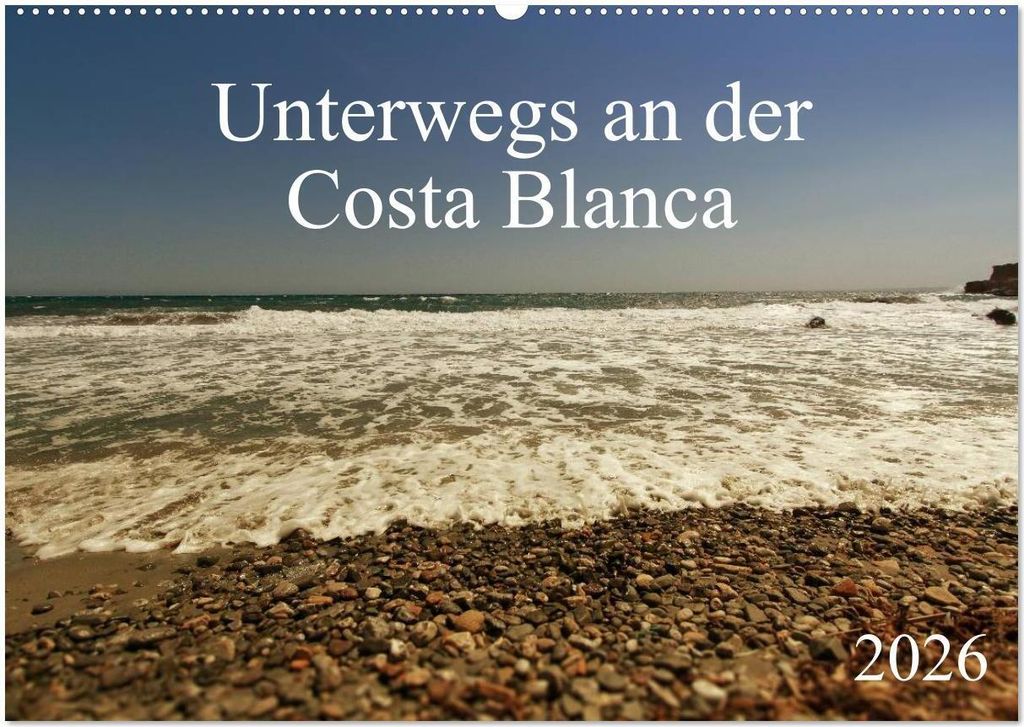 Unterwegs an der Costa Blanca (Wandkalender 2026 DIN A2 quer), CALVENDO Monatskalender
