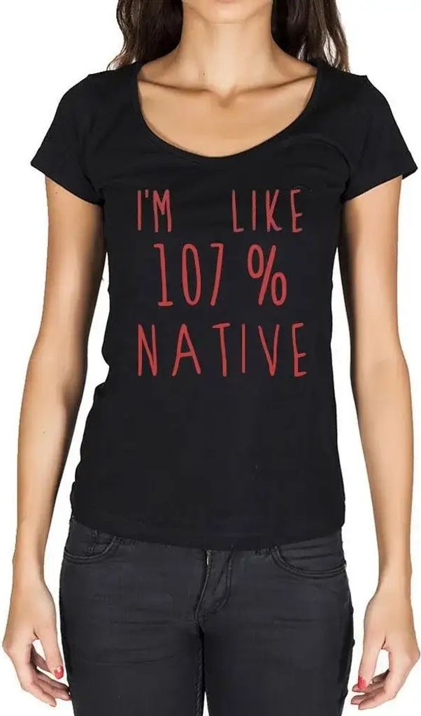 Damen Grafik T-Shirt Ich bin zu 107% einheimisch – I'm Like 107% Native – Öko-Verantwortlich Vintage Jahrgang Kurzarm Lustige Druck Geburtstag