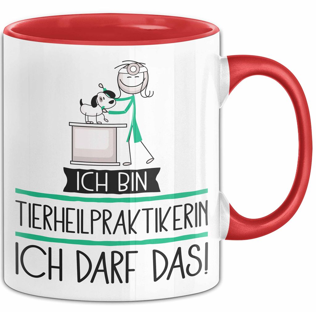 Geschenk für Tierheilpraktikerin Tasse Lustige Geschenkidee Geburtstag Ich Bin Tierheilpraktikerin Ich Darf Das (Rot)