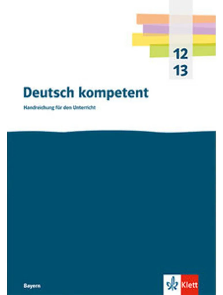 Deutsch kompetent 12/13 Bayern livre allemand pour réussir le bac