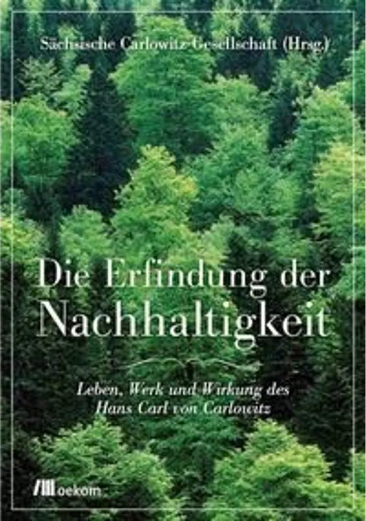 Die Erfindung der Nachhaltigkeit : guide historique de durabilité