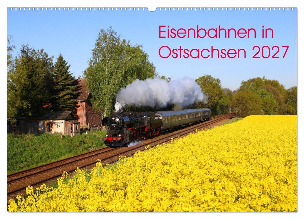 Eisenbahnen in Ostsachsen 2027 (Wandkalender 2027 DIN A2 quer), CALVENDO Monatskalender