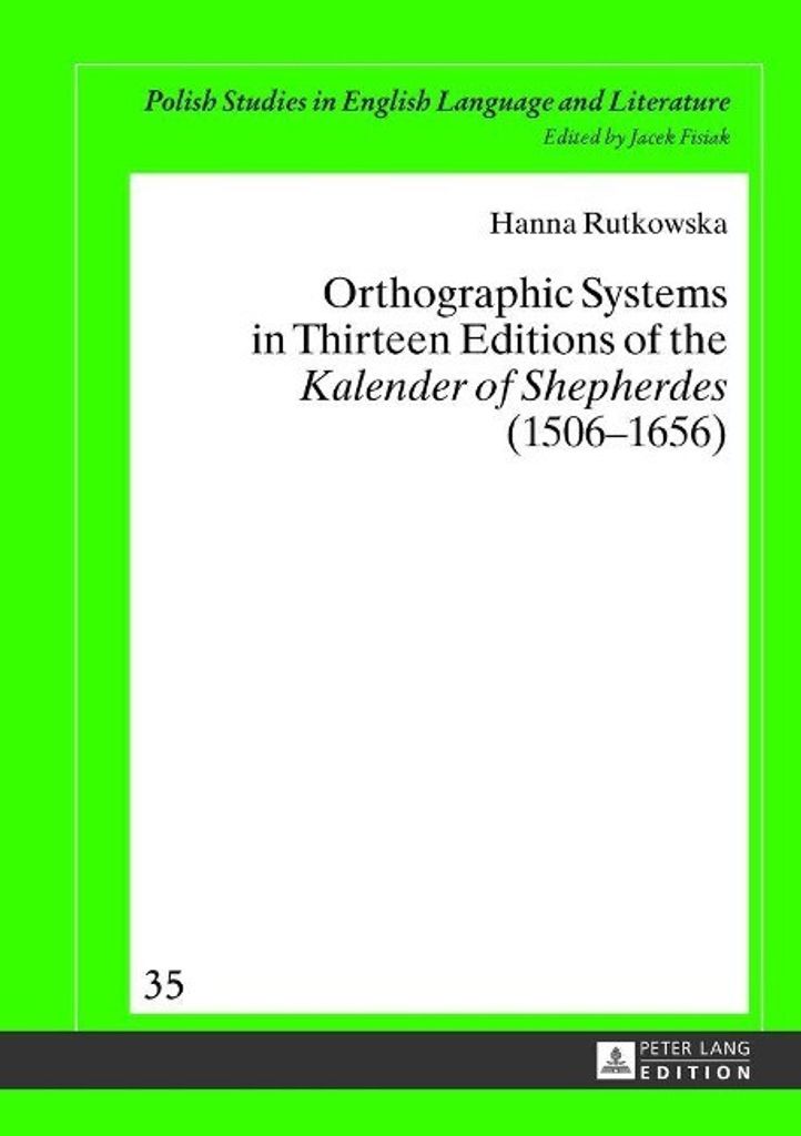 Orthographic Systems in Thirteen Editions of the Kalender of Shepherdes (1506-1656)