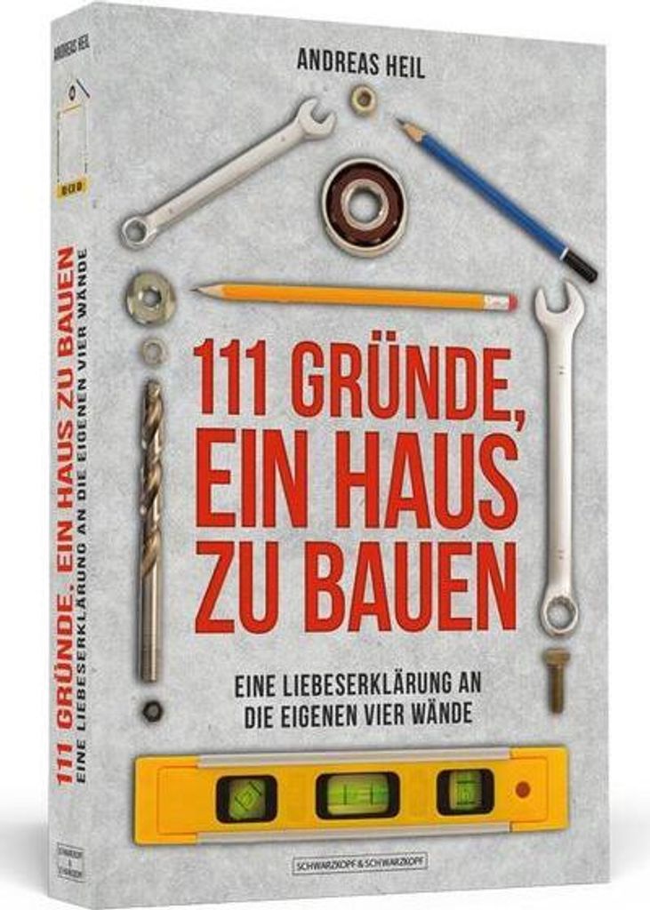 111 Gründe, ein Haus zu bauen: Eine Liebeserklärung an die eigenen vier Wände