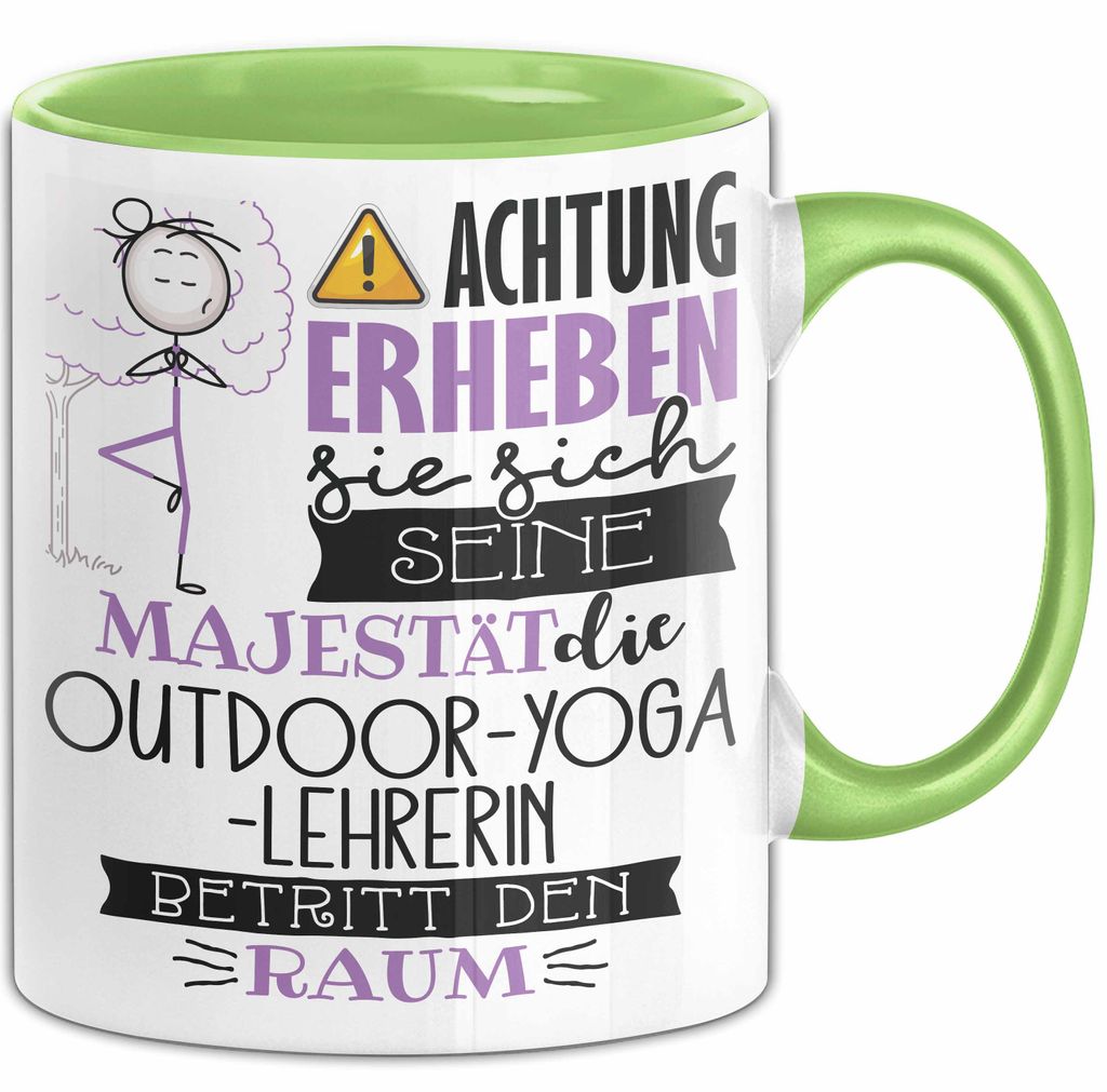 Outdoor-Yoga-Lehrerin Tasse Geschenk Lustiger Spruch Bitte Erheben Sie Sich Seine Majestät Die Outdoor-Yoga-Lehrerin Betritt Den Raum (Grün)