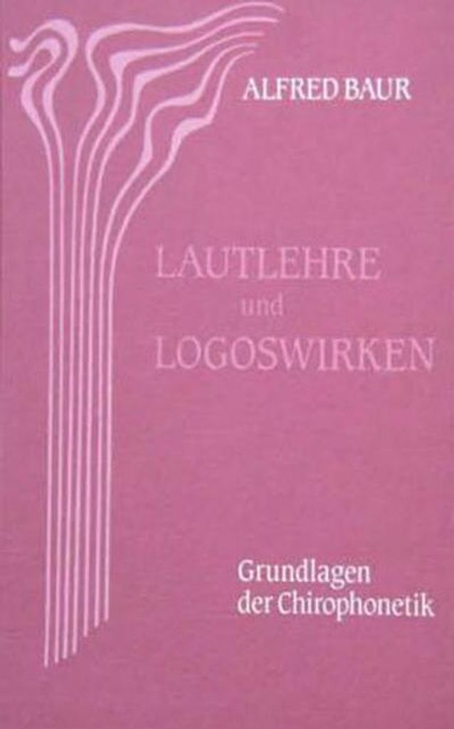 Lautlehre und Logoswirken. Grundlagen der Chirophonetik