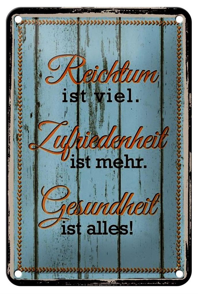 Blechschild Spruch 12x18cm Reichtum Zufriedenheit Gesund