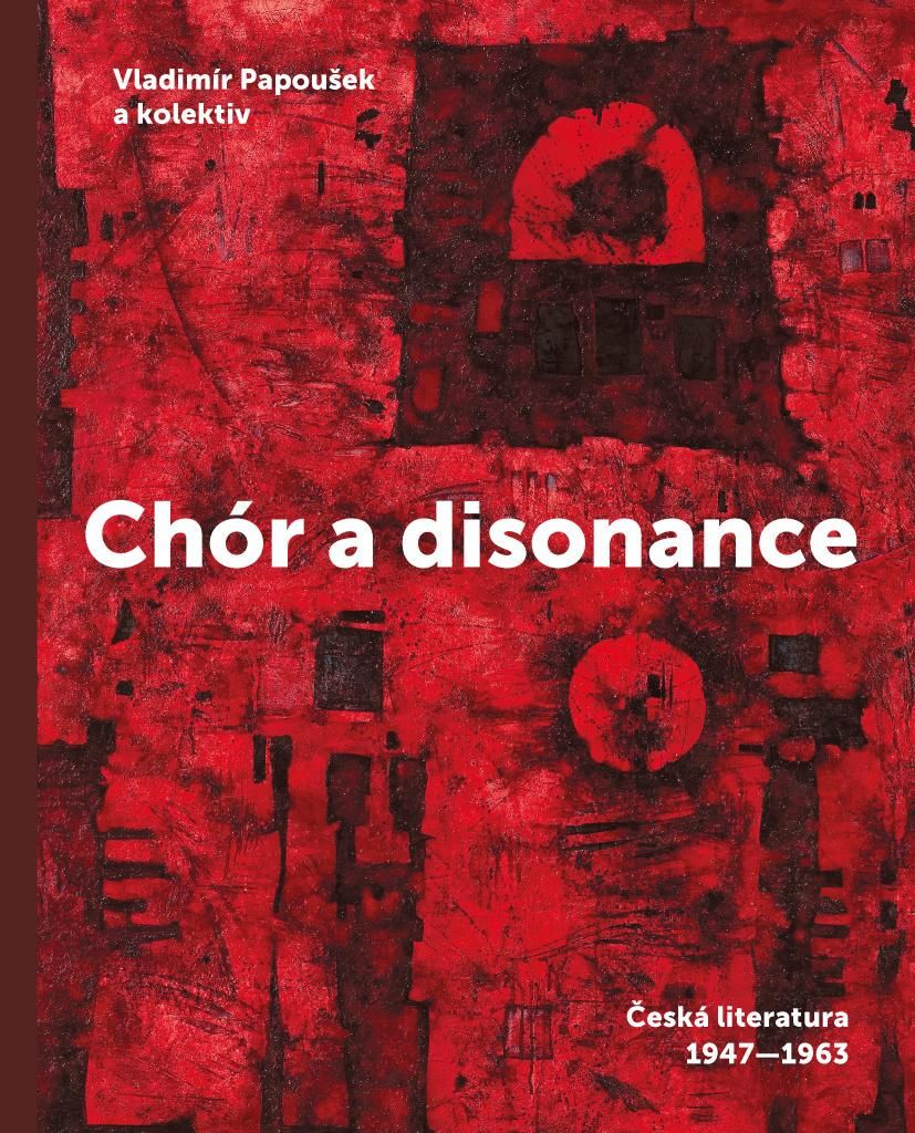 Chór a disonance - Česká literatura 1947-1963 (Papoušek Vladimír)