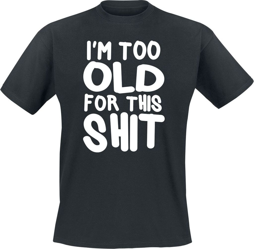 Sprüche T-Shirt Herren I ́m Too Old For This Shit schwarz XL