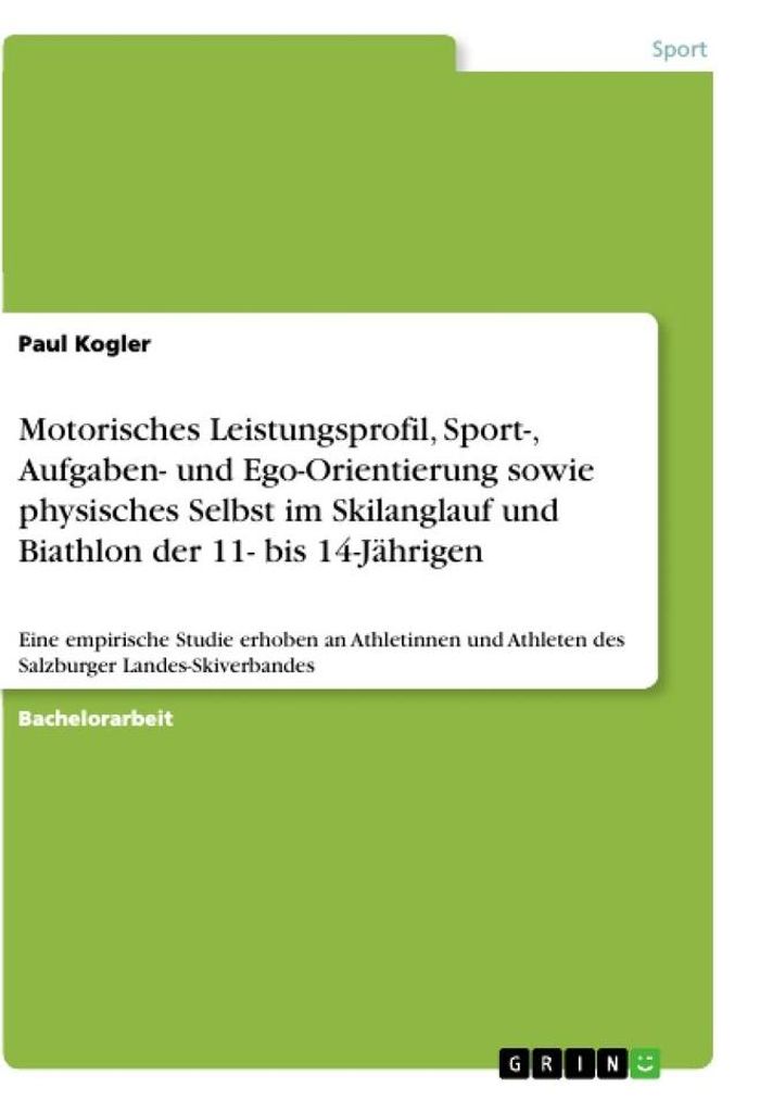 Motorisches Leistungsprofil, Sport-, Aufgaben- und Ego-Orientierung sowie physisches Selbst im Skilanglauf und Biathlon der 11- bis 14-Jährigen