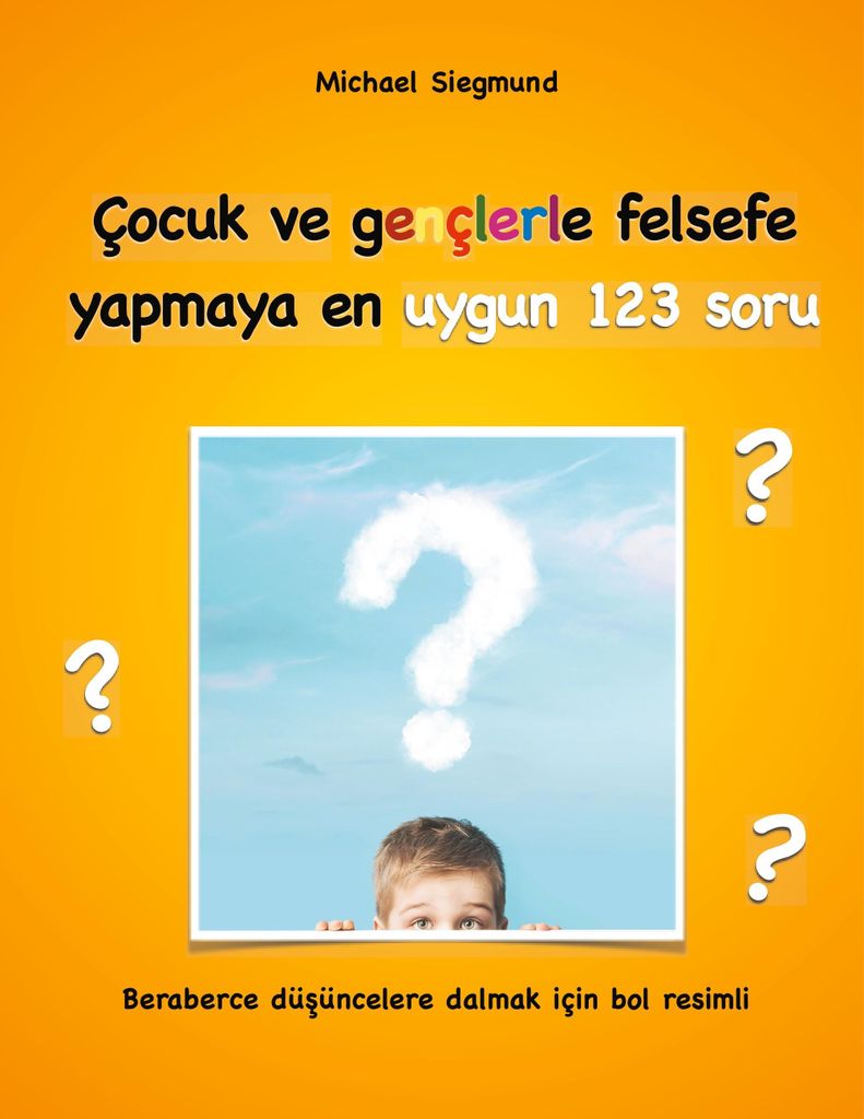 Die 123 am besten geeigneten Fragen für das Philosophieren mit Kindern und Jugendlichen