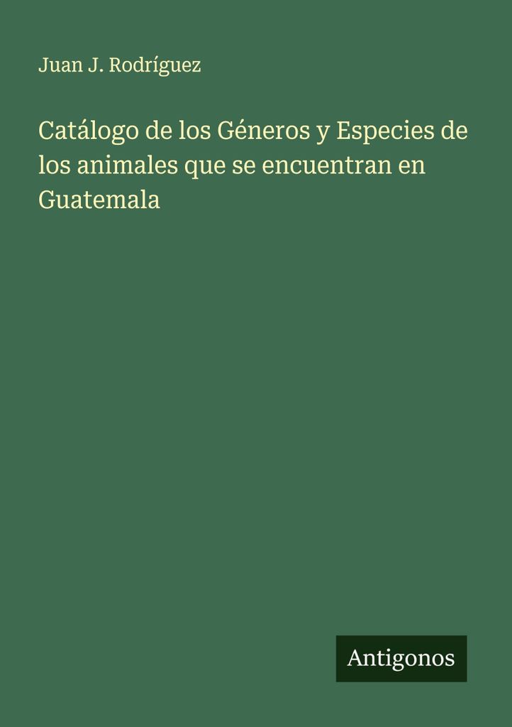 Katalog der Gattungen und Arten der in Guatemala vorkommenden Tiere
