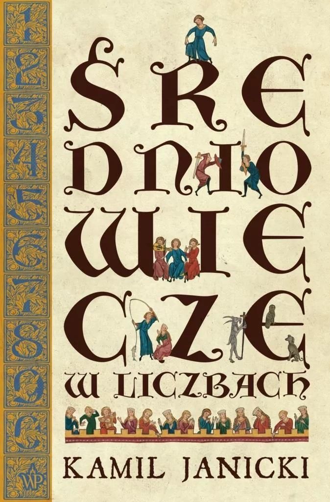 Średniowiecze w liczbach - Kamil Janicki (Literatur, Geschichte auf Polnisch)