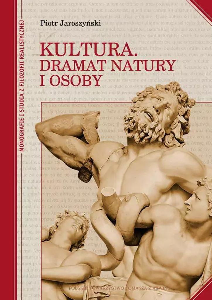 Monografie i studia z filozofii realistycznej. Kultura. Dramat natury i osoby