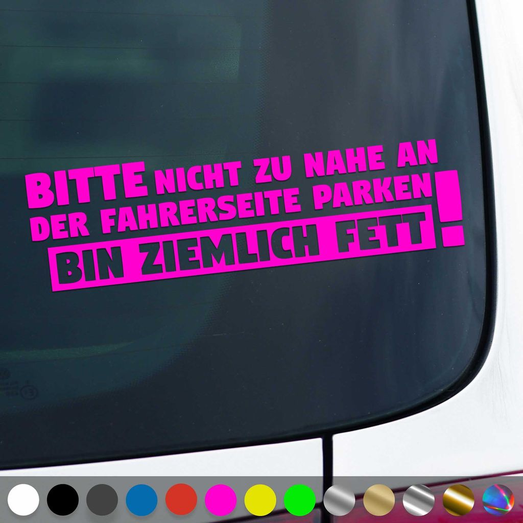 PantherPixel Ich Bin Fett Aufkleber Nicht Zu Nahe Parken Sticker Auto Geschenkidee Farbe Neon-Pink