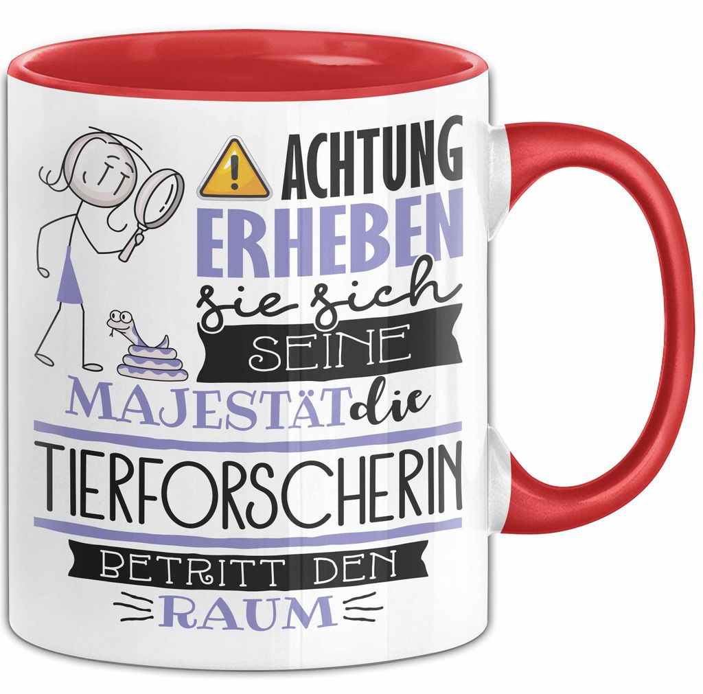 Tierforscherin Tasse Geschenk Lustiger Spruch Bitte Erheben Sie Sich Seine Majestät Die Tierforscherin Betritt Den Raum (Rot)