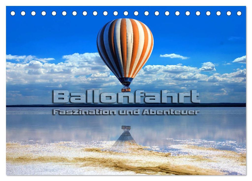 Ballonfahrt - Faszination und Abenteuer (Tischkalender 2027 DIN A5 quer), CALVENDO Monatskalender