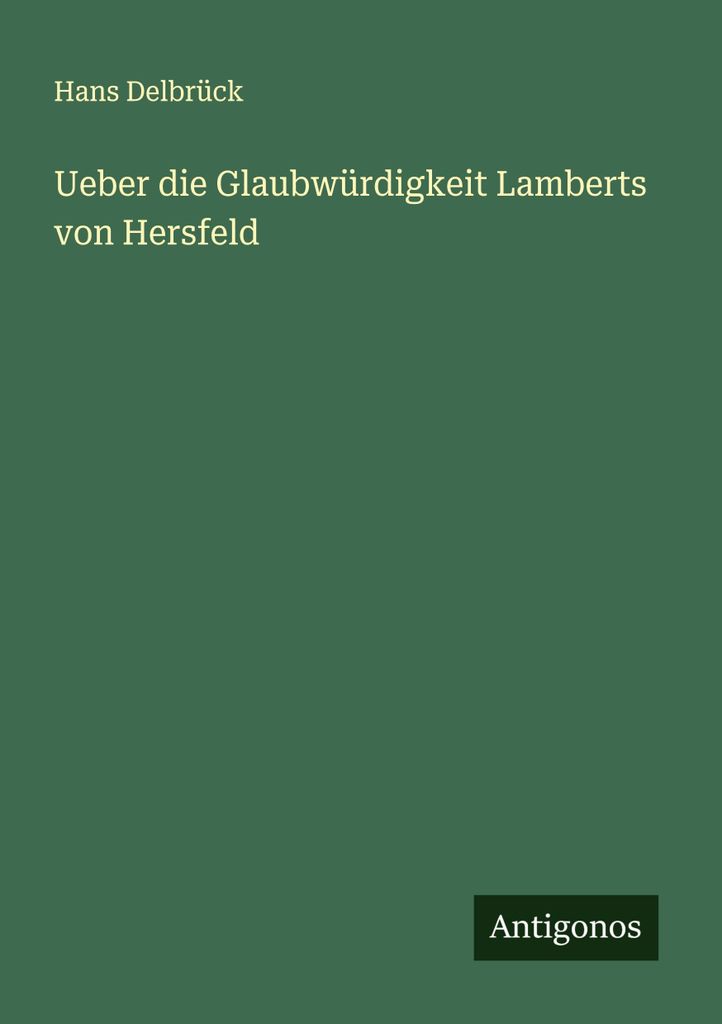 Ueber die Glaubwürdigkeit Lamberts von Hersfeld