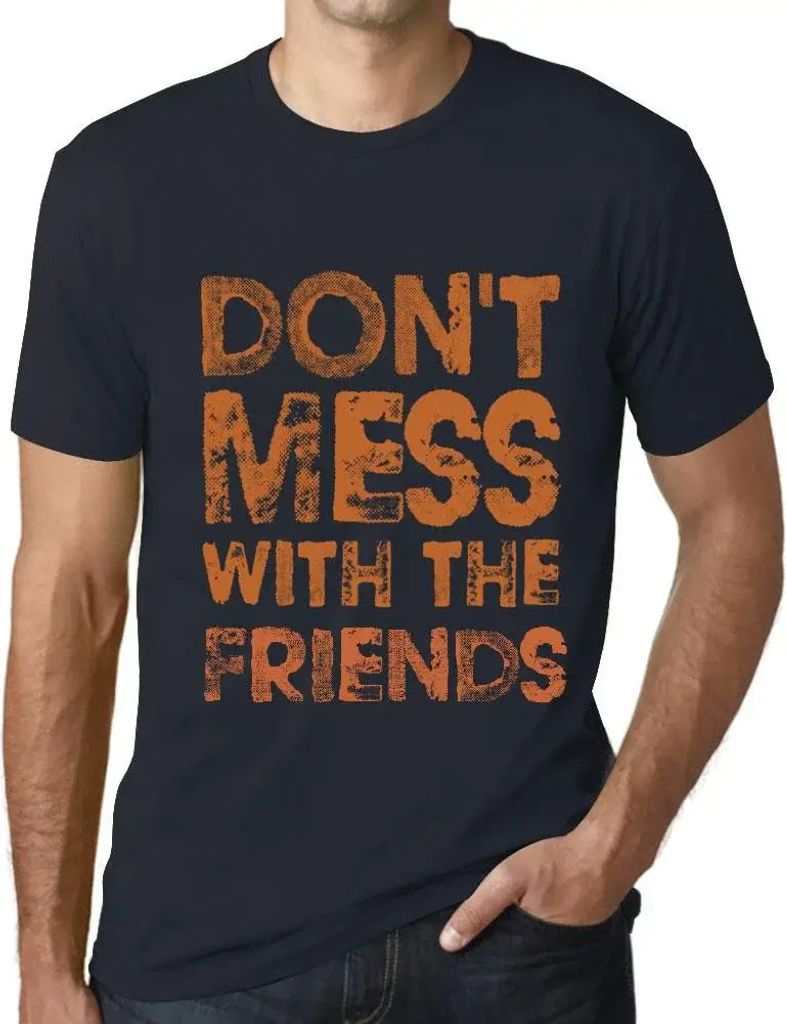 Herren Grafik T-Shirt Leg dich nicht mit den Freunden an – Don't Mess With The Friends – Öko-Verantwortlich Vintage Jahrgang Kurzarm Lustige D...