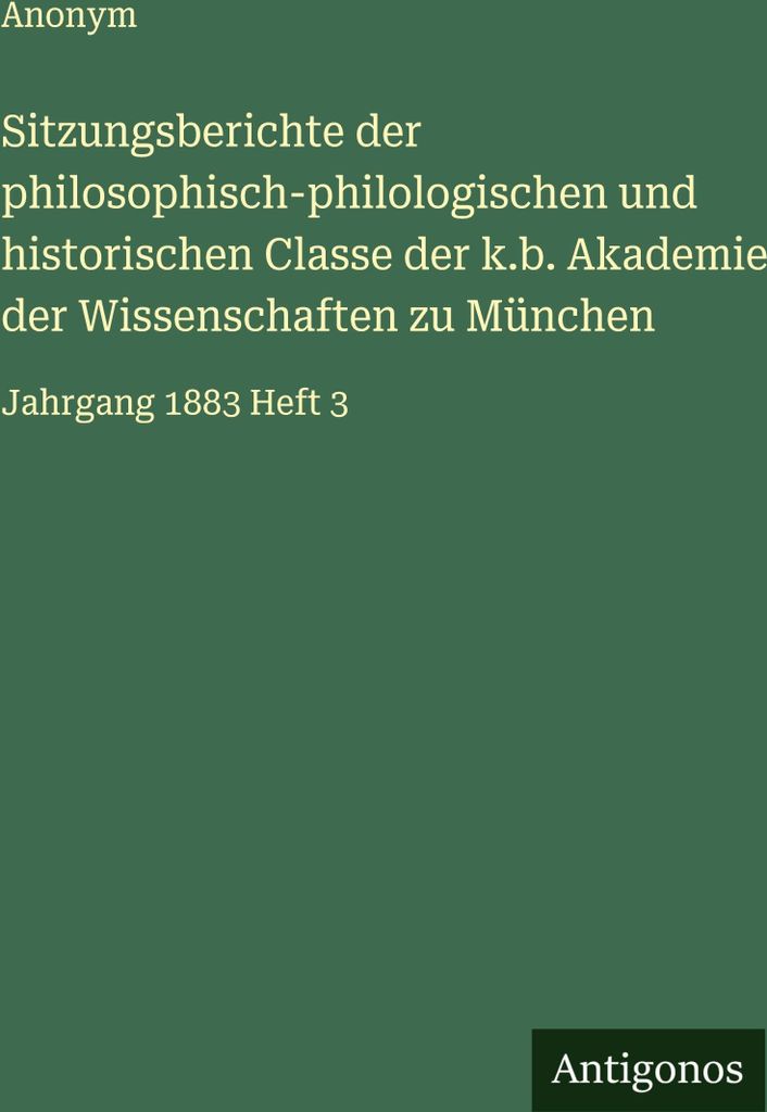 Sitzungsberichte der philosophisch-philologischen und historischen Classe der k.b. Akademie der Wissenschaften zu München