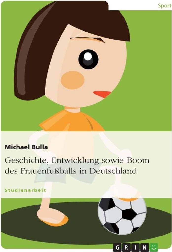 Geschichte, Entwicklung sowie Boom des Frauenfußballs in Deutschland