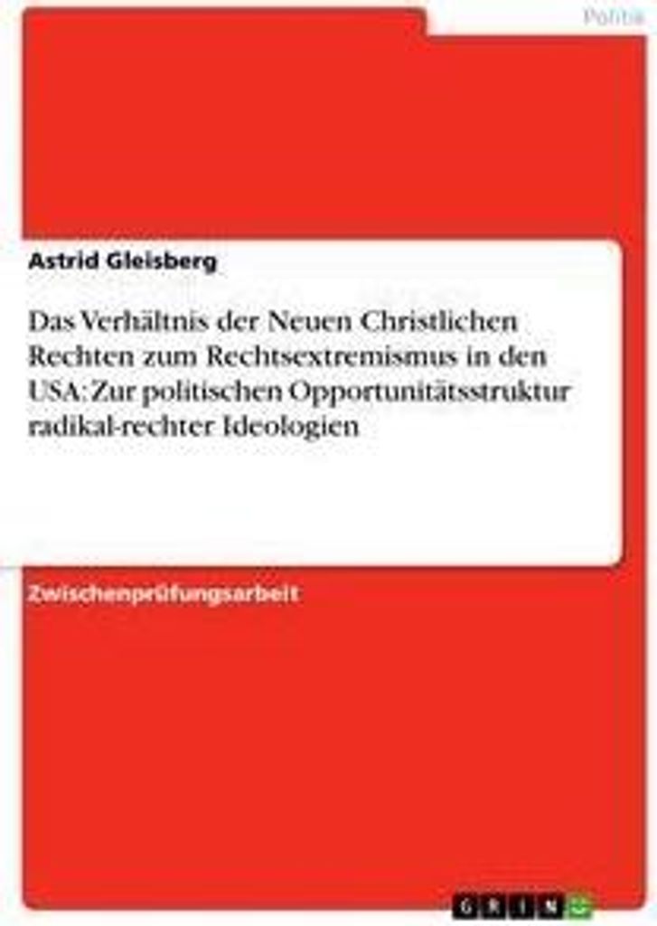 Das Verhältnis der Neuen Christlichen Rechten zum Rechtsextremismus in den USA: Zur politischen Opportunitätsstruktur radikal-rechter Ideologien