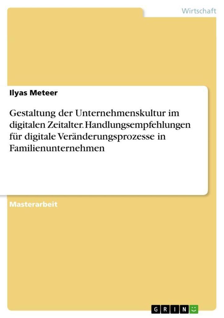 Gestaltung der Unternehmenskultur im digitalen Zeitalter. Handlungsempfehlungen für digitale Veränderungsprozesse in Familienunternehmen