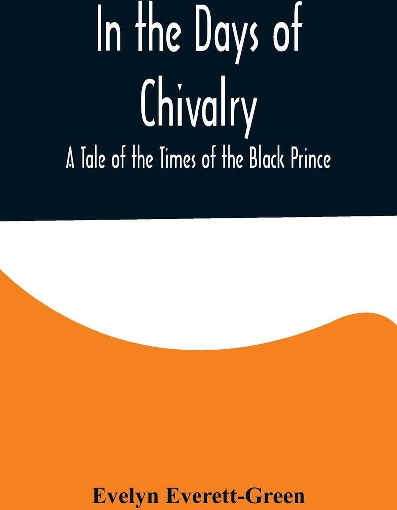 In the Days of Chivalry; A Tale of the Times of the Black Prince