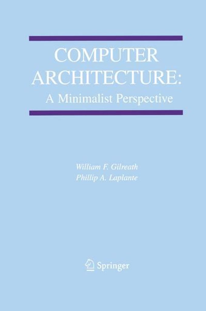 Computer Architecture: A Minimalist Perspective