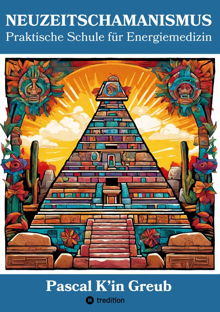 NEUZEITSCHAMANISMUS (Arbeitsbuch mit 77 Übungen und Ritualen, 4 Einweihungszeremonien und unzähligen Maya-Yoga-Techniken, 6 Gratis-Videos mit QR-...