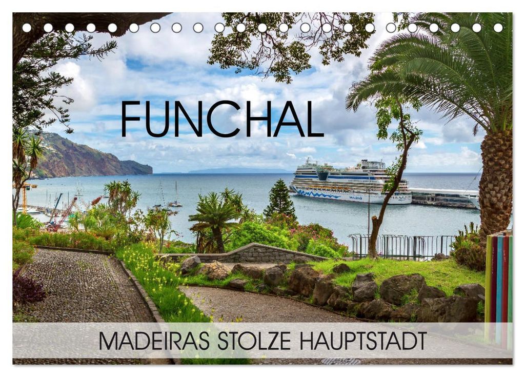 Funchal - Madeiras stolze Hauptstadt (Tischkalender 2027 DIN A5 quer), CALVENDO Monatskalender