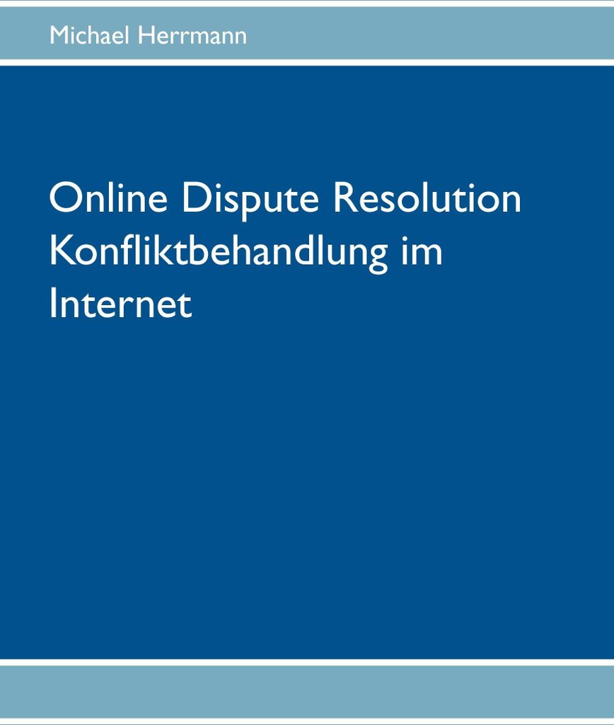 Online Dispute Resolution – Konfliktbehandlung im Internet, Deutsch, Taschenbuch, 328 Seiten