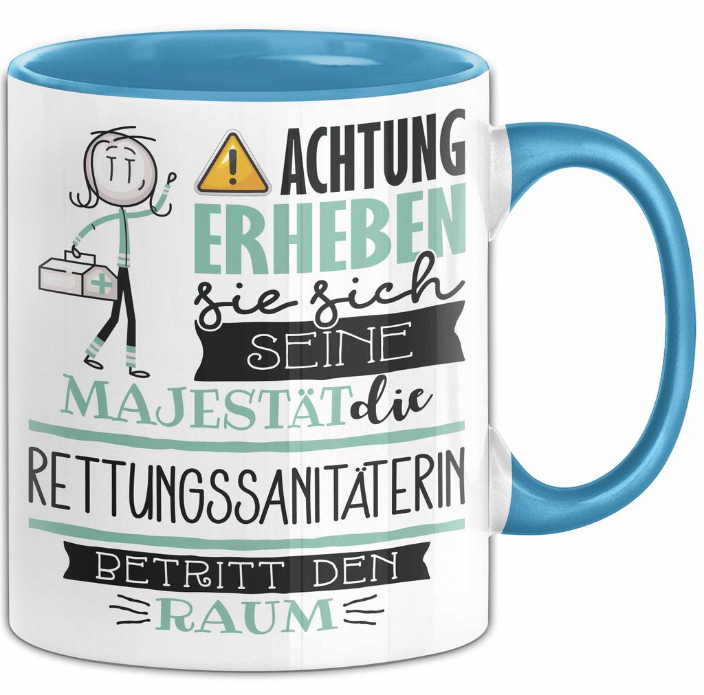 Rettungssanitäterin Tasse Geschenk Lustiger Spruch Bitte Erheben Sie Sich Seine Majestät Die Rettungssanitäterin Betritt Den Raum (Blau)