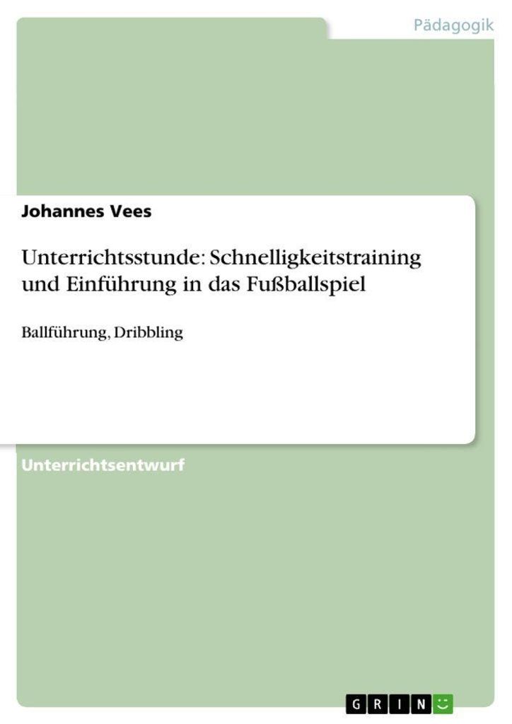 Unterrichtsstunde: Schnelligkeitstraining und Einführung in das Fußballspiel