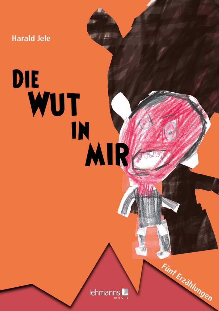 Die Wut in mir von Harald Jele – Thema: Entwicklung von Wut und Hass