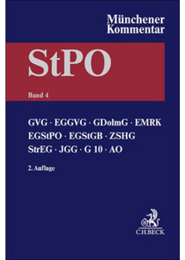 Münchener Kommentar zur Strafprozessordnung Bd. 4: GVG, EGGVG, GDolmG, EMRK, EGStPO, EGStGB, ZSHG, StrEG, JGG, G 10, AO