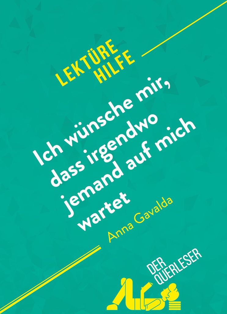 Ich wünsche mir, dass irgendwo jemand auf mich wartet von Anna Gavalda (Lektürehilfe)