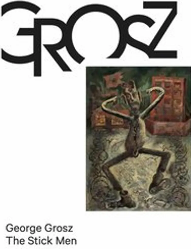 Comprendre l'Art de l'Après-Guerre avec George Grosz: Stick Men