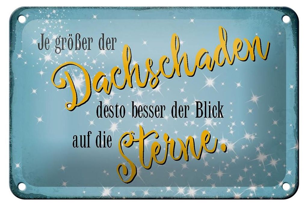 Blechschild Spruch 18x12cm je größer Dachschaden desto