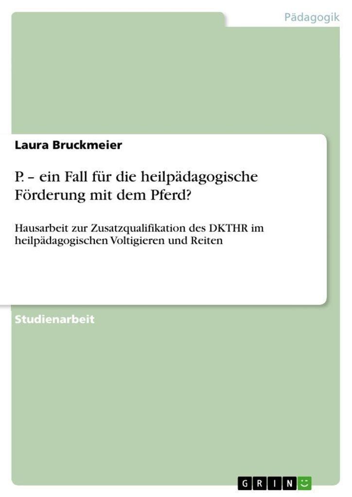 P. - ein Fall für die heilpädagogische Förderung mit dem Pferd?
