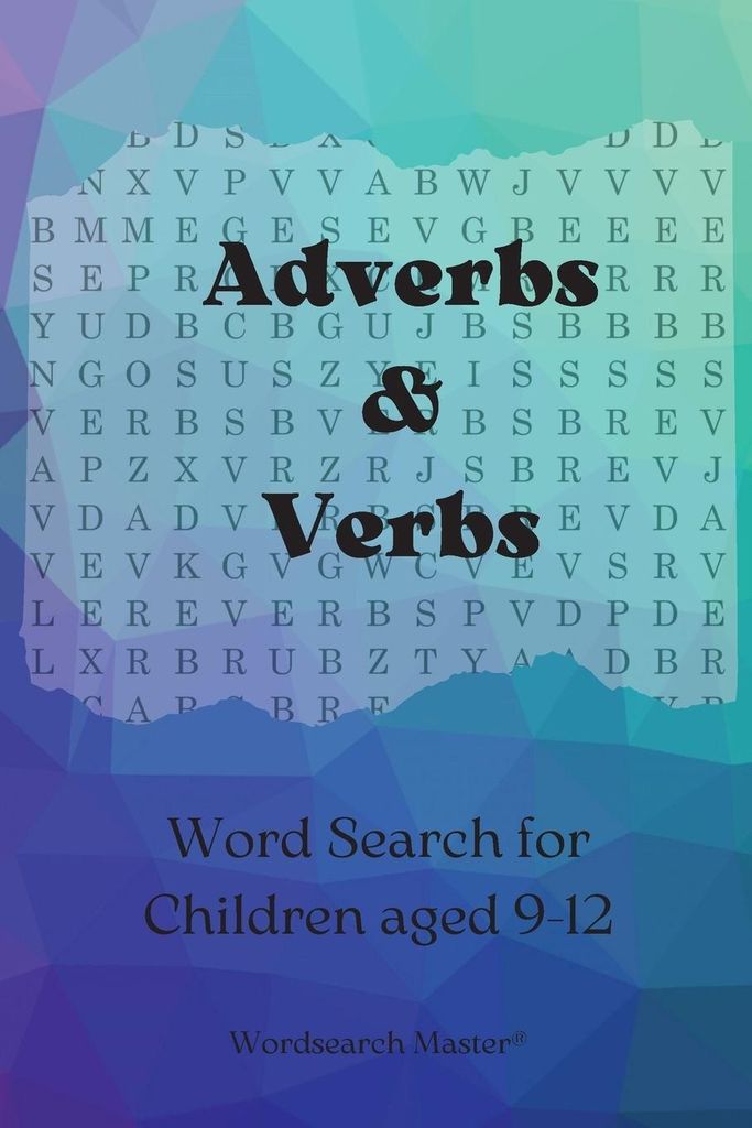 Adverbs and Verbs Word Search for Children aged 9-12: Practice adverbs and verbs with this fun wordsearch puzzle book: Practise Adverbs and Verbs with
