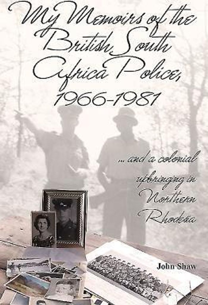 My Memoirs of the British South Africa Police, 1966-1981